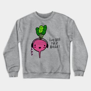 You got the BEAT! Crewneck Sweatshirt